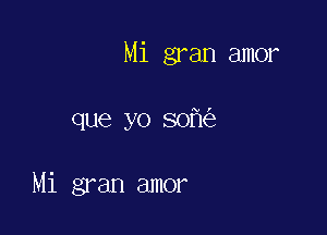 Mi gran amor

que yo 50

Mi gran amor