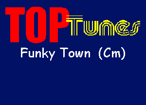 wamiifj

Funky Town (Cm)