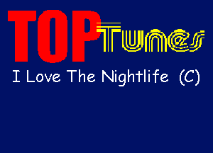 wamiifj

I Love The Nigthife (C)