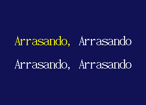 Arrasando, Arrasando

Arrasando, Arrasando