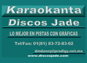 arao awka
Disc 05 J ade

LO MEJOR EN PiSTAS CON GRAFICAS

TellFaxz 01(81) 83-72-83-02

dmdannygilprodigymuhmx
www.dlscoslldo.cnm