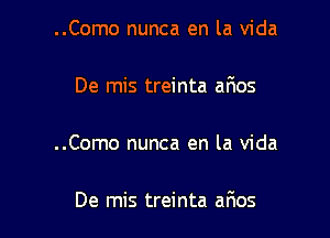 ..Como nunca en la Vida

De mis treinta afws

..Como nunca en la Vida

De mis treinta afws