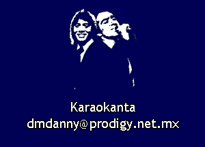 Karaokanta
dmdannyeaprodigymetmx