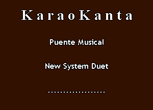KaraoKanta

Puente Musical

New System Duet