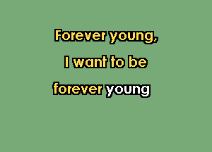 Forever
nnfb

forever young