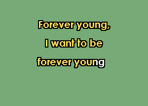 Forever
nnfb

forever young