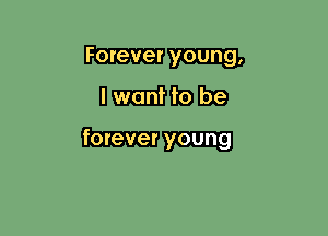 Forever
nnfb

forever young