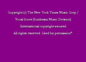 Copyright (c) Tho New York Times Music Coer
Vocal Soon (Sunbeam Music Division)
Inmn'onsl copyright Bocuxcd

All rights named. Used by pmnisbion