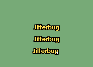 iHetbu

il'terbu

9
g

m

Jitterbug