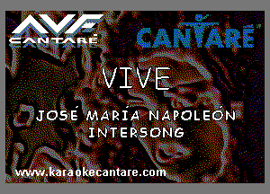 NF

CANTARIE

VIVE

Jose' MARfA NAPOLEdN
INTERSONG

www.karaokecamare.com