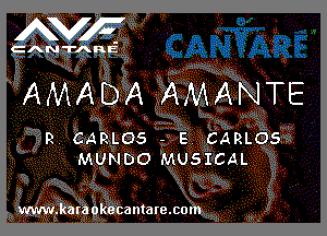 NF

CANTARIE

AMADA AMANTE

R CARLOS - E CARLOS
MUNDO MUSICAL

www.karaokecamare.com