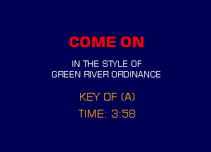 IN THE STYLE OF
GREEN RIVER ORDINANCE

KEY OF (A)
TIME 358