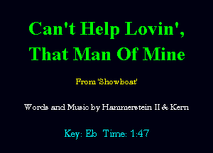 Can't Help Lovin',
That NIan Of NIine

From 'Showboat!

Words and Music by Hmmmwin II 3c Kan

ICBYI Eb TiIDBI L47