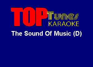 TUJWQE
KARAOKE

The Sound Of music (D)