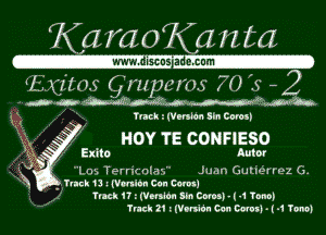 Kalimao Kazzta

um! I .CDI'II

'1 1710.3 C 1.11mi? m.) 70 5-2

.lr-ar MM-m-Wmm

11,3 hack. Woman Sin Caron
'13. HOY TE CONFIESO
3X, Exile Autor
( LM TPrrw'nlaz Juan Gutierrez Cu.

Track 13 I (Vanilla Can Conn)
1!.tk '721VQISIOII 5L6 CDIOSF - t -1 Tomb
Track 21 '- (Venia'n Con Canal - t -1 Tonw