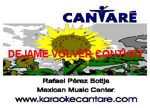 Rafael Petez Bouja
Mexlcan Mualc Center.

www.koraokecanfarecom