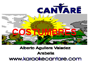 CAWRE

Alberto Aguilera Valadez
Arabella

www.koraokecanfarecom