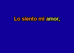 Lo siento mi amor,