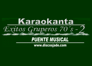 Karaokama

'Z mus (' mpcrm .70 s -2

JG

M .dm'h

FUENTE MUSICAL

www.disccsjada.cam
