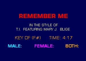 IN THE STYLE 0F
TI. FEATURING MAFN J. BLIGE

KEY OF (Ffi) TIME 4117
MALEI BCITHZ