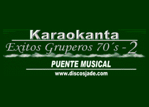 Karaokama

'Z mus (' mpcrm .70 s -2

JG

M .dm'h

FUENTE MUSICAL

www.disccsjada.cam