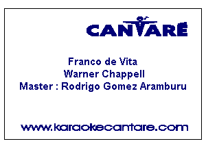 CANVARE

Franco de Vita
Warner Chappell
Master 1 Rodrigo Gomez Aramburu

WWW KOI'CIOKBCGFTTGI'S.COTI1