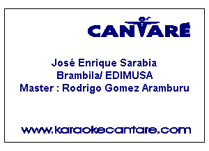 CANVARE

Josfa Enrique Sarabia
Brambila! EDIMUSA
Master 1 Rodrigo Gomez Aramburu

WWW KOI'CIOKBCGFTTGI'S.COTI1