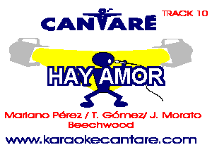 TRACK 10

CANVARE

Mariano Mrez I T. Gdrnezl J. Mora'ro
Beechwood

www. karaokecanfa re. corn