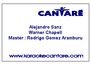 CANVARE

Alejandro Sanz
Warner Chapell
Master 1 Rodrigo Gomez Aramburu

WWW KOI'CIOKBCGFTTGI'S.COTI1