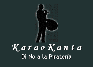 ii.
,.

. (f
KaraoKauta

Di No a la Piraten'a