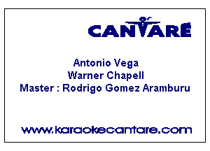 CANVARE

Antonio Vega
Warner Chapell
Master 1 Rodrigo Gomez Aramburu

WWW KOI'CIOKBCGFTTGI'S.COTI1