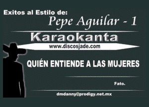 Exitos al Estilo de-

Pcyc Aguifar - I

K 3 r3 0 k a n t a
-mdiscosjadezcom-n-

I i QUIEN EHTIENDE A LAS MUJERES

dmdmnmoolgy.mt.mx