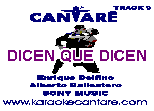 TRACK D

CANVARE

g
DICEN acafiws DICEN
0 m

Enrique Dolflno
Album Ballantaro

80m MUBIG
WWW. KC! rcokecc ntc re.oom