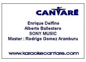 CANVARE

Enrique Delf'mo
Alberto Ballestero
SONY MUSIC

Master 1 Rodrigo Gomez Aramburu

WWW KOI'CIOKBCGFTTGI'S.COTI1