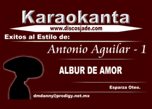 Ka rap kanta

Exitos a! Estilo do.

Antonio Aquifm -

ALBUR DE AMOR

5.3801. 0.100.

cmmnrauodlgy. mum
