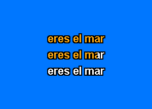 eres el mar

eres el mar
eres el mar