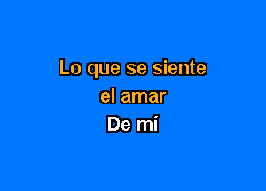 Lo que se siente

el amar
De mi