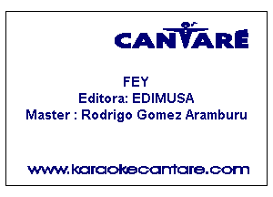CANVARE

FEY
Editoraz EDIMUSA
Master 1 Rodrigo Gomez Aramburu

WWW KOI'CIOKBCGFTTGI'S.COTI1