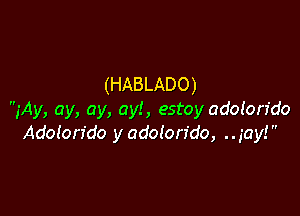 (HABLADO)

134V, ay, ay, ay!, estoy adolon'do
Adolon'do y adolon'do, jay!