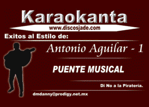 Ka raokanta

--www. discos admoni-
Exitns a! Estilo dB'

Anton1o Agmfm -

PUENTE MUSICAL

DI NO I II WIIIOFI.

cmmnmmoclgy.ml.mxl