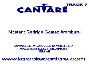 TRACK 7

AN'WAmE

Master 1 Rodrigo Gomez Aramburu

MANUEL ALVAREZ MACIBTE I

ANDRES ELOY B LANCO
EMMI

www. kc rcokeco nfo re.com