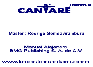 TRACK 2

ANVAmE

Master 1 Rodrigo Gomez Aramburu

Manuel Alejandro
BMG Publlahlng S. A. de C.V

www. kc rcokeco nfo re.com