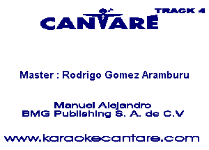 TRACK Id

ANVAmE

Master 1 Rodrigo Gomez Aramburu

Manuel Alejandro
BMG Publlahlng 8. A. de C.V

www. karaokeco mo re.com
