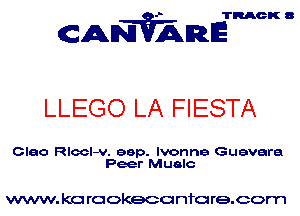 TRACK 8

ANVAmE

LLEGO LA FIESTA

Cleo Rlocl-v. 99p. Ivonne Guevara
Peer Mualc

www. kc rcokeco nfo re.com