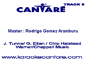 TRACK 9

ANVAmE

Master 1 Rodrigo Gomez Aramburu

J. Tunnel G. Ellen I Chlp Haletead
VVamerlChappell Mualc

www. kc rcokeco nfo re.com