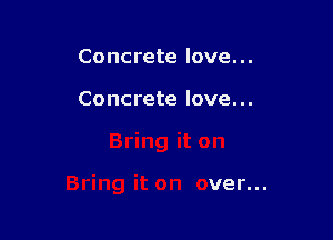 Concrete love...

Concrete love...
