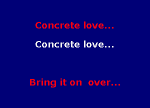 Concrete love...