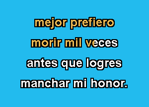 prefiero
morir mill

mm
mmmnum