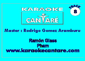 Master Rodrigo Gomez Aramburu

RcmGn Glam

Pham
www.karaolaeeuniare.com