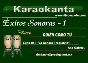 Karaokanta

www.dlsnnsjade.com

fxitos (Sonoras - 1

, kw quu come m

n

Ana Gltm'el.

dn'zdannmtodlgymetmx